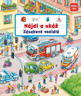 Kniha: Nájdi a ukáž - Zásahové vozidlá - 1. vydanie - Susanne Gernhäuserová, Stefan Seidel