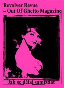 Kniha: Revolver Revue – Out Of Ghetto Magazine - Jak se dělal samizdat - Viktor Karlík; Michael Špirit