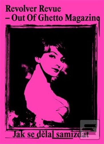 Kniha: Revolver Revue – Out Of Ghetto Magazine - Jak se dělal samizdat - Viktor Karlík; Michael Špirit