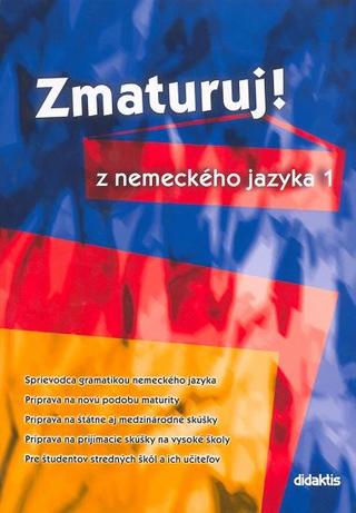 Kniha: Zmaturuj! z nemeckého jazyka 1 - Sprievodca gramatikou nemeckého jazyka - Zuzana Raděvová