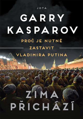 Kniha: Zima přichází - Proč je nutné zastavit Vladimira Putina - 2. vydanie - Garry Kasparov
