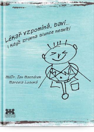 Kniha: Lékař vzpomíná, baví… i když zrovna slunce nesvítí - 1. vydanie - Jan Machálek