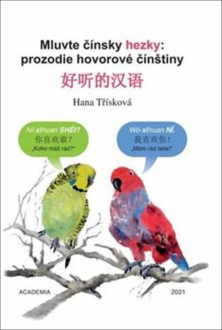 Kniha: Mluvte čínsky hezky - Prozodie hovorové čínštiny - 1. vydanie - Hana Třísková