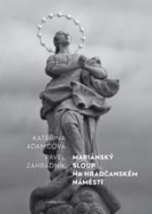 Kniha: Mariánský sloup na Hradčanském náměstí - Pavel Zahradník