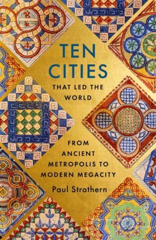 Kniha: Ten Cities that Led the World - Paul Strathern