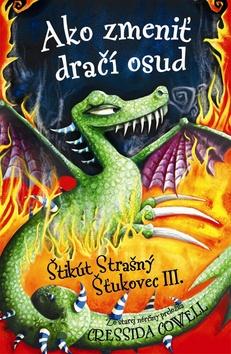 Kniha: Ako zmeniť dračí osud - Šikút Strašný Štukovec III. - Cressida Cowell