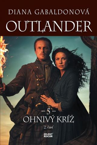 Kniha: Outlander 5. - Ohnivý kríž - 2. časť - 1. vydanie - Diana Gabaldonová