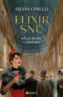 Kniha: Elixír snů - Sága rodu Campari - Silvia Cinelli