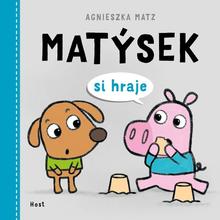 Kniha: Matýsek si hraje - 1. vydanie - Agnieszka Matz