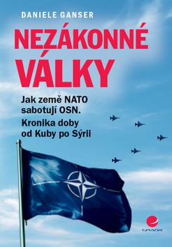 Kniha : Nezákonné války - Jak země NATO sabotují OSN. Kronika doby od Kuby po Sýrii - 1. vydanie