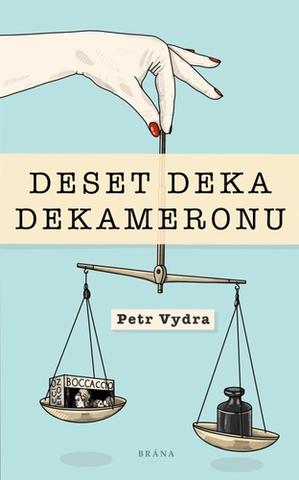 Kniha: Deset deka dekameronu - 1. vydanie - Petr Vydra