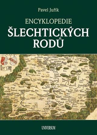 Kniha: Encyklopedie šlechtických rodů - Nové aktualizované vydání - 2. vydanie - Pavel Juřík