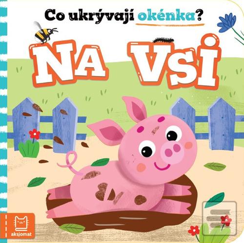 Kniha: Co ukrývají okénka? Na vsi - Anna Podgórska