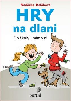 Kniha: Hry na dlani - Do školy i mimo ni - Naděžda Kalábová