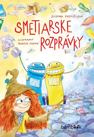 Kniha: Smetiarske rozprávky - Zuzana Pospíšilová
