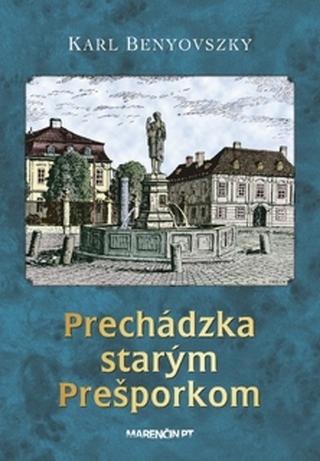 Kniha: Prechádzka starým Prešporkom - 3. vydanie - Karl Benyovszky