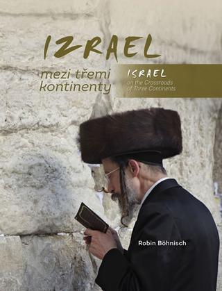 Kniha: Izrael mezi třemi kontinenty / Israel on - 1. vydanie - Robin Böhnisch