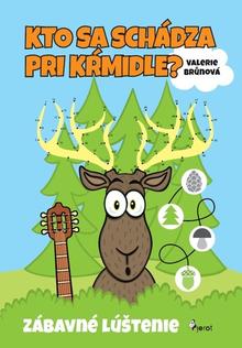 Kniha: Kto sa schádza pri kŕmidle - Zábavné lúštenie - 1. vydanie - Valerie Brůnová