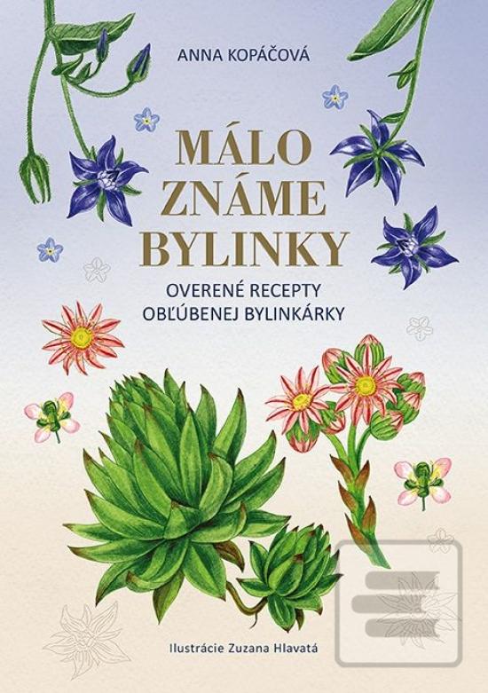 Kniha: Málo známe bylinky - Overené recepty obľúbenej bylinkárky - 1. vydanie - Anna Kopáčová