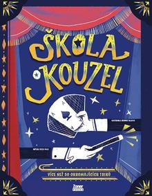 Kniha: Škola kouzel - Více než 50 ohromujících triků - Altea Villa