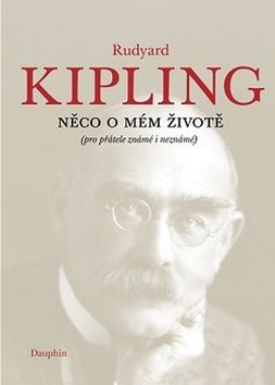 Kniha: Něco o mém životě - (pro přátelé známé i neznámé) - 1. vydanie - Rudyard Kipling