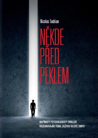 Kniha: Někde před peklem - Napínavý psychologický thriller rozehrávající téma zážitku blízké smrti - 1. vydanie - Nicolas Tackian