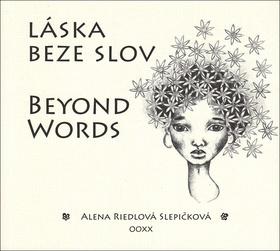 Kniha: Láska beze slov Beyond Words - Alena Riedlová Slepičková