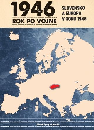 Kniha : 1946 rok po vojne - Slovensko a európa v roku 1946