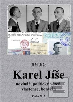 Kniha: Karel Jíše - novinář, politický vězeň, vlastenec, bonvián - Jiří Jíše