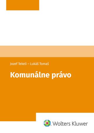Kniha: Komunálne právo - Jozef Tekeli; Lukáš Tomaš