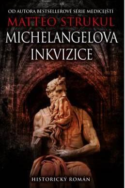 Kniha: Michelangelova inkvizice - 1. vydanie - Matteo Strukul