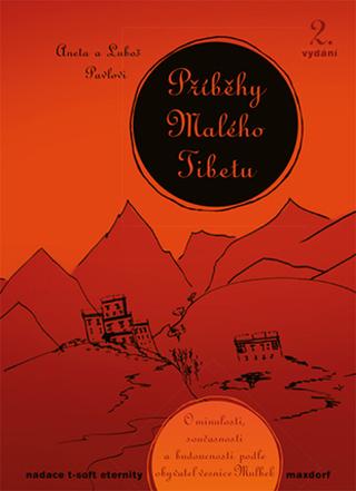 Kniha: Příběhy Malého Tibetu, 2. vydání - O minulosti, současnosti a budoucnosti podle obyvatel vesnice Mulbek - 2. vydanie - Luboš Pavel; Aneta Pavlová