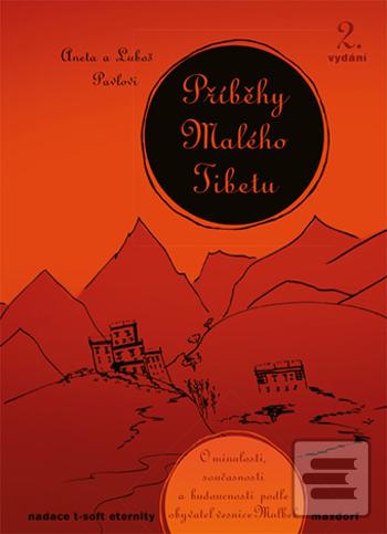 Kniha: Příběhy Malého Tibetu, 2. vydání - O minulosti, současnosti a budoucnosti podle obyvatel vesnice Mulbek - 2. vydanie - Luboš Pavel; Aneta Pavlová