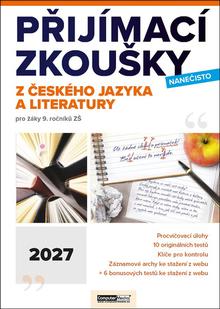 Kniha: Přijímací zkoušky nanečisto z českého jazyka a literatury 2027 - pro žáky 9. ročníků ZŠ