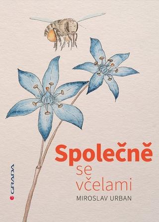 Kniha: Společně se včelami - 1. vydanie - Miroslav Urban