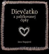 Kniha: Dievčatko z paličkovanej čipky - Jana Nagajová