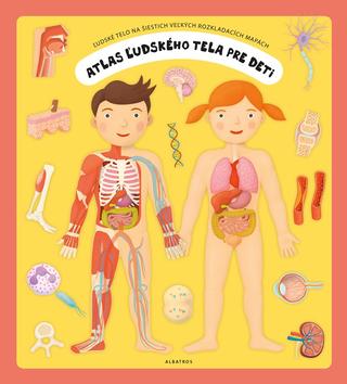Kniha: Atlas ľudského tela pre deti - Ľudské telo na šiestich veľkých rozkladacích mapách - 2. vydanie - Oldřich Růžička