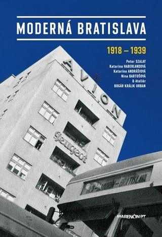 Kniha: Moderná Bratislava - 1918 - 1939 - Peter Szalay