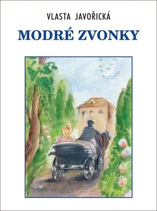 Kniha: Modré zvonky - 1. vydanie - Vlasta Javořická