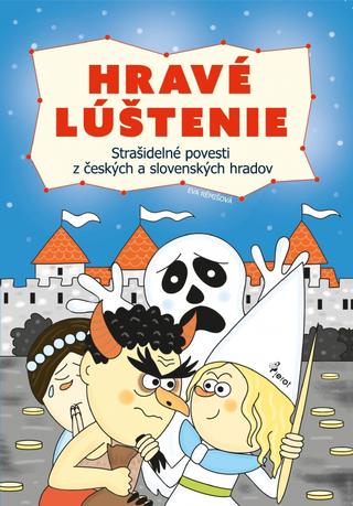 Kniha: Hravé lúštenie - Strašidelné povesti z českých a slovenských hradov - Strašidelné povesti z českých a slovenských hradov - 1. vydanie - Eva Rémišová