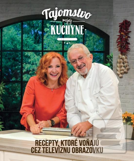 Kniha: Tajomstvo mojej kuchyne - Recepty, ktoré voňajú cez televíznu obrazovku - 1. vydanie - Kamila Magálová