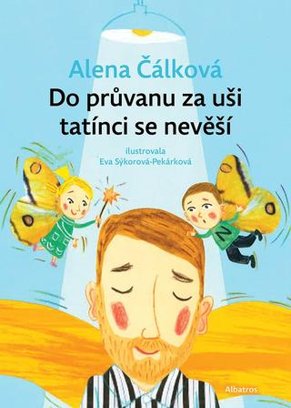 Kniha: Do průvanu za uši tatínci se nevěší - 1. vydanie - Alena Čálková