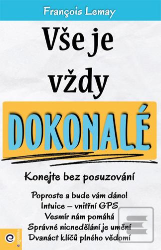 Kniha: Vše je vždy dokonalé - Konejte bez posuzování - François Lemay