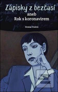 Kniha: Zápisky z bezčasí - aneb Rok s koronavirem - Denisa Vostrá