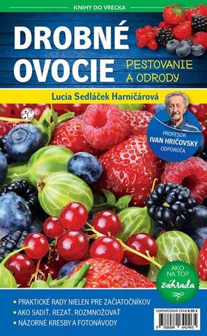 Kniha: Drobné ovocie : Pestovanie a odrody - Pestovanie a odrody - 1. vydanie - Lucia Harničárová