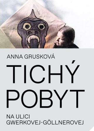 Kniha: Tichý pobyt na ulici Gwerkovej-Göllnerovej - Anna Grusková