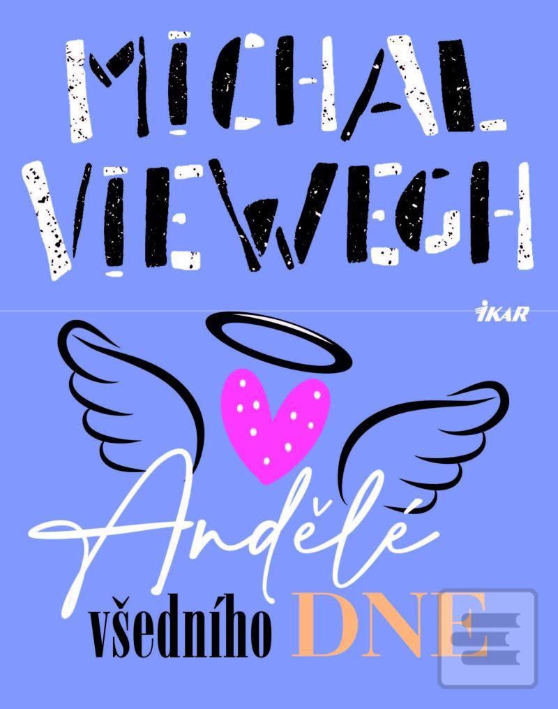 Kniha: Andělé všedního dne - 3. vydanie - Michal Viewegh