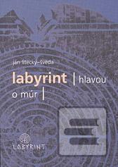 Labyrint / Hlavou o múr (Ján Litecký-Šveda)