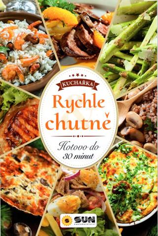 Kniha : Rychle a chutně - Hotovo do 30 minut - 1. vydanie
