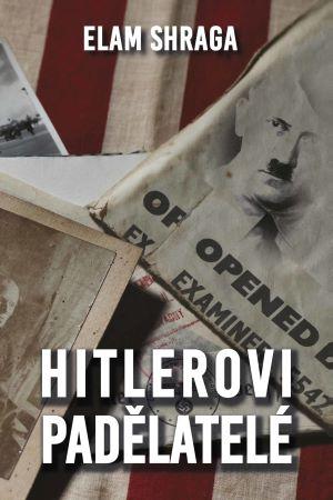 Kniha: Hitlerovi padělatelé - Elam Shraga